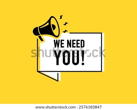 Megaphone with we need you speech bubble. Loudspeaker. Banner for business, marketing and advertising. Vector illustration.	