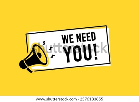 Megaphone with we need you speech bubble. Loudspeaker. Banner for business, marketing and advertising. Vector illustration.	