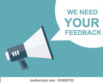 Megaphone With We Need Your Feedback Speech