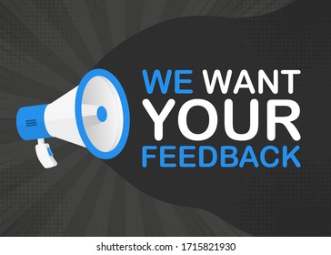 Megaphone WE WANT YOUR FEEDBACK with blue objects on gray pop background. Vector illustration.