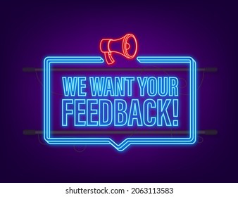 Megaphone with We want your feedback. Megaphone banner. Web design. Neon icon. Vector stock illustration