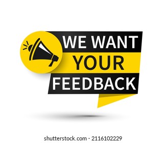 Megaphone We want your feedback paper bubble. Vector illustration on white background