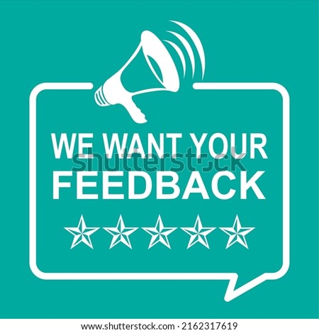 Megaphone with We want your speech bubble feedback. Loudspeaker. Banners for business, promotion and advertising. Vector illustration.