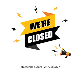 megaphone with we're closed speech bubble, business design, marketing, announcement, discount, cashback. creative banner. editable vector eps 10.