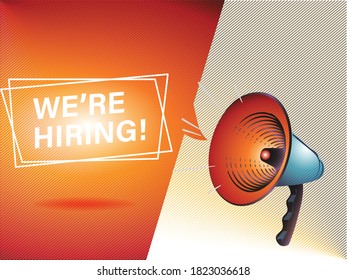 Megaphone with we're hiring speech bubble. Loudspeaker. Banner for business, marketing and advertising. Vector Business Recruitment Concept. 