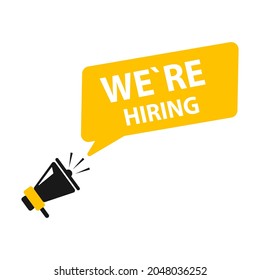 Megaphone with  WERE HIRING speech bubble. Vector Illustration