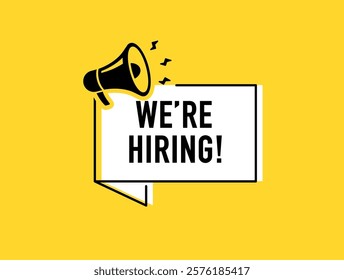 Megaphone with we're hiring speech bubble. Loudspeaker. Banner for business, marketing and advertising. Vector illustration.	