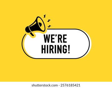 Megaphone with we're hiring speech bubble. Loudspeaker. Banner for business, marketing and advertising. Vector illustration.	