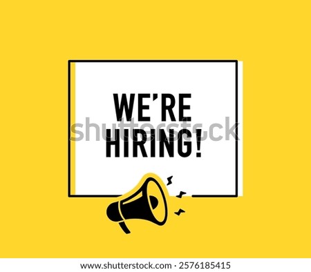 Megaphone with we're hiring speech bubble. Loudspeaker. Banner for business, marketing and advertising. Vector illustration.	