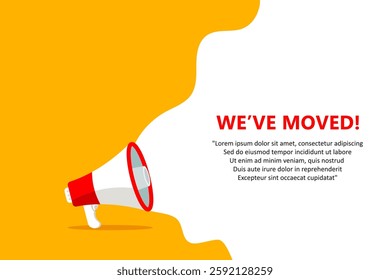 Megaphone with We've Moved speech bubble. Loudspeaker. Banner for business, marketing and advertising. Vector illustration.