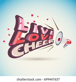 Megaphone with wording "LIve, Love, Cheer" cheer up concept - vector illustration
