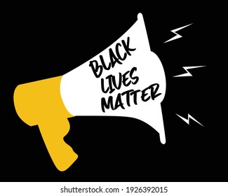 Megaphone with the words: Black lives matter. BLM. Protest. Vector. Flat illustration. 