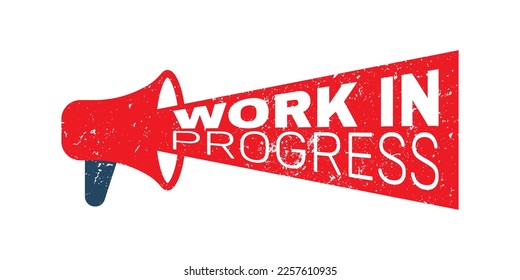 Megaphone Work in progress grunge rubber stamp on white background, vector illustration