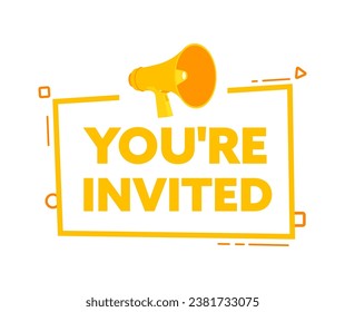 Megaphone with You are invited speech bubble banner. Promotion and advertising label. Vector stock illustration