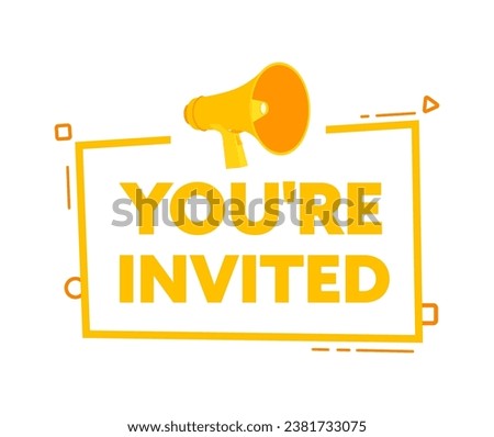 Megaphone with You are invited speech bubble banner. Promotion and advertising label. Vector stock illustration