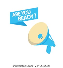 Megaphone with Are you ready speech bubble banner. Loudspeaker. Label for business, marketing and advertising