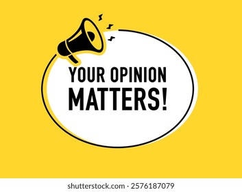 Megaphone with Your opinion matters night speech bubble. Loudspeaker. Banner for business, marketing and advertising. Vector illustration.	