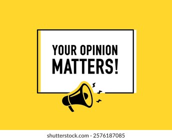 Megaphone with Your opinion matters night speech bubble. Loudspeaker. Banner for business, marketing and advertising. Vector illustration.	