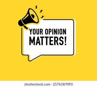 Megaphone with Your opinion matters night speech bubble. Loudspeaker. Banner for business, marketing and advertising. Vector illustration.	