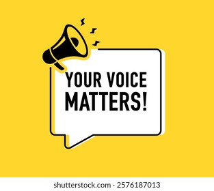 Megaphone with your voice matters speech bubble. Loudspeaker. Banner for business, marketing and advertising. Vector illustration.	