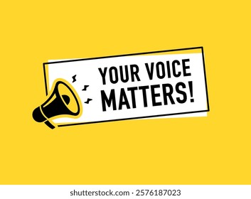 Megaphone with your voice matters speech bubble. Loudspeaker. Banner for business, marketing and advertising. Vector illustration.	