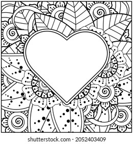mehndi flower with frame in shape of heart. decoration in ethnic oriental, doodle ornament.