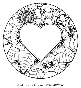 Mehndi flower with frame in shape of heart. decoration in ethnic oriental, doodle ornament.