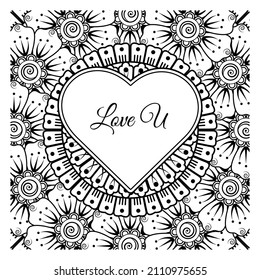 Mehndi flower with frame in shape of heart. decoration in ethnic oriental, doodle ornament.