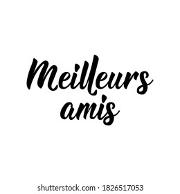 Meilleurs amis. French lettering. Translation from French - Best friends. Element for flyers, banner and posters. Modern calligraphy. Ink illustration