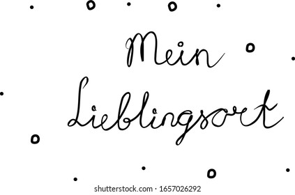 Mein Lieblingsort phrase handwritten with a calligraphy brush. My favorite place in german. Modern brush calligraphy. Isolated word black