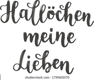 "Hallöchen meine Lieben" hand drawn vector lettering in German, in English means "Hello my dears". Hand lettering isolated on white. Modern calligraphy vector art 