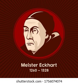 Meister Eckhart (1260-1328) was a German theologian, philosopher and mystic.