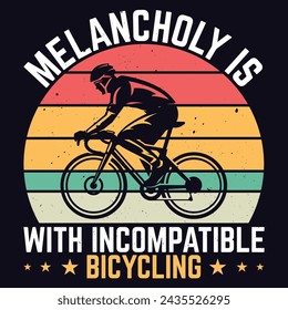 melancholy is incompatible with bicycling t shirt design 