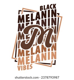 Melanin Black Vibes wavy text in many shadows of brown.