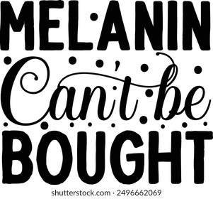 Melanin can't be bought - Uplifting vector illustration quotes, perfect for printable posters, tote bags, mugs, and t-shirt designs. Add a touch of inspiration to your everyday items.