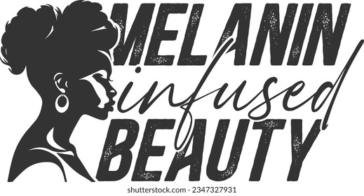 Melanin Infused Beauty - Strong Black Woman
