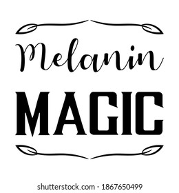 Melanin magic. Isolated Vector Quote