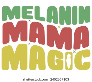 Melanin mama magic Svg,Black History Month Svg,Retro,Juneteenth Svg,Black History Quotes,Black People Afro American T shirt,BLM Svg,Black Men Woman,In February in United States and Canada svg