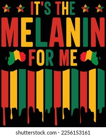  It’s The Melanin For Me Melanated Black History Month T-Shirt design