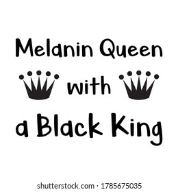 Melanin Queen With a Black King Vector saying. White isolate