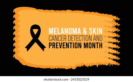 Melanoma And Skin Cancer Detection and Prevention Month observed every year in May. Template for background, banner, card, poster with text inscription.