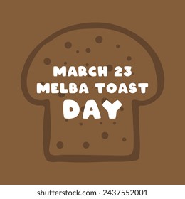 Melba Toast Day. March 23. Eps 10.