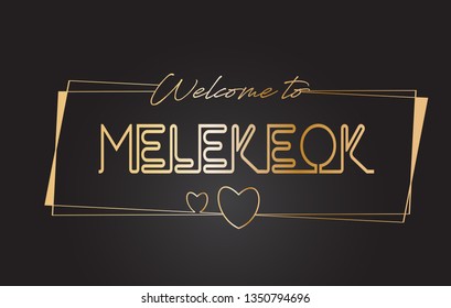 Melekeok Welcome to Golden text Neon Lettering Typography with Wired Golden Frames and Hearts Design Vector Illustration.