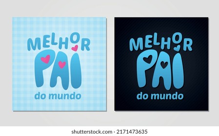 melhor pai do mundo, best dad in the world . blue square father's day post with geometric texture