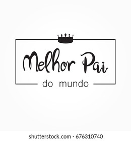 Melhor pai do mundo is Best father in the world in portuguese. Fathers day card background vector. 