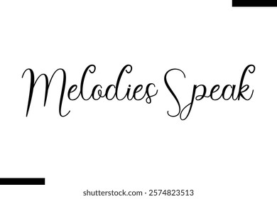 Melodies speak Music typographic text saying