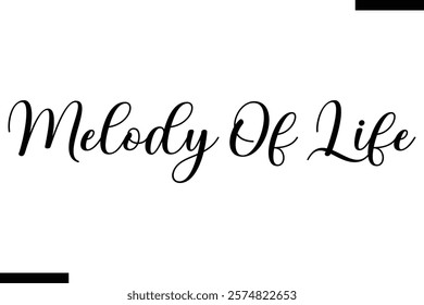 Melody of life Music typographic text saying