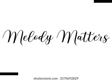 Melody matters Music typographic text saying