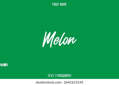 Melon    -Fruit Name In Stylish Typography Text Lettering