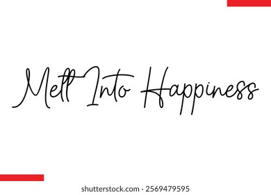 Melt Into Happiness Chocolate  Stylish Typography Text 